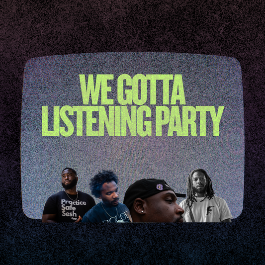 We Gotta Listening Party Tickets